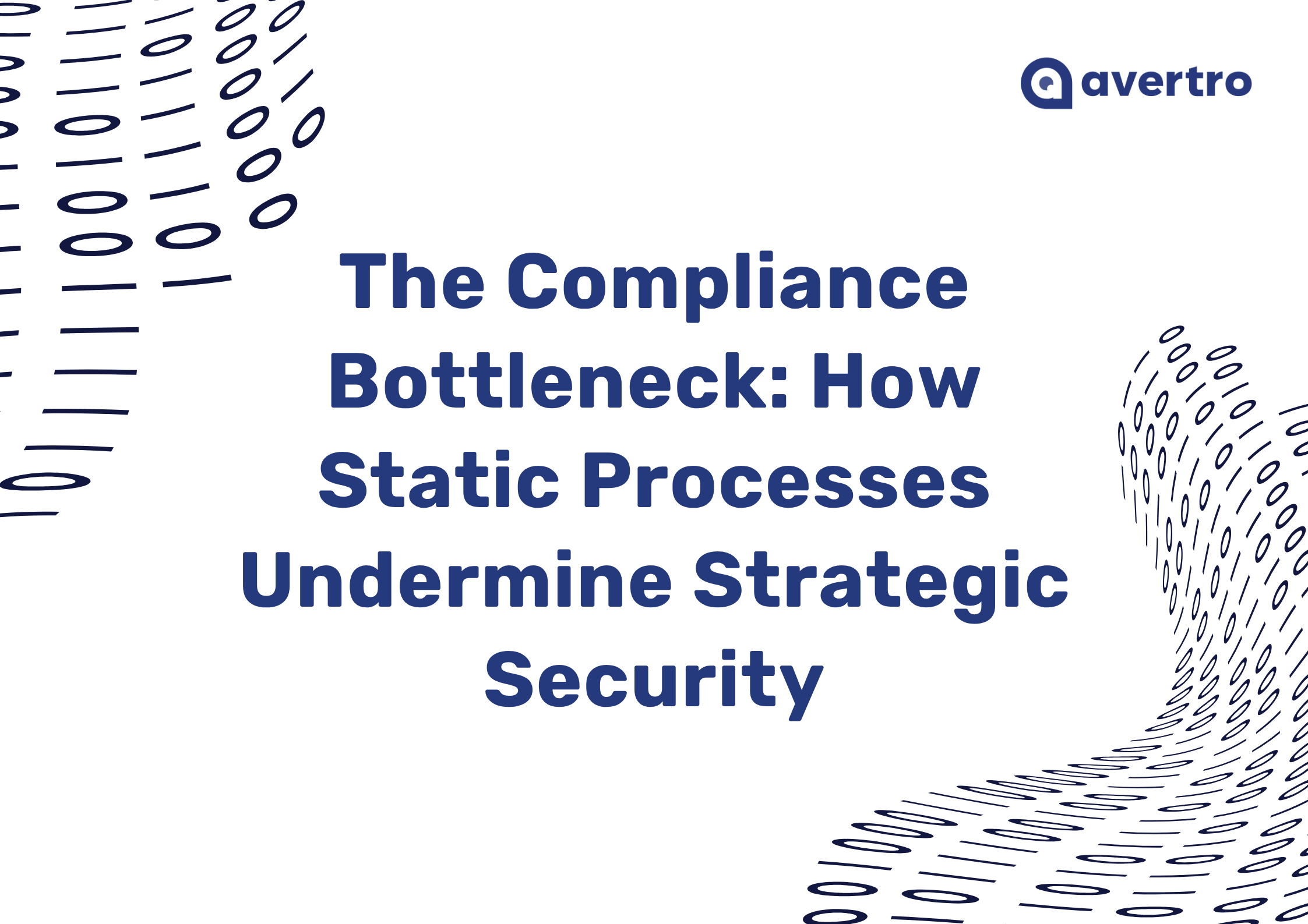 The Compliance Bottleneck: How Static Processes Undermine Strategic Security