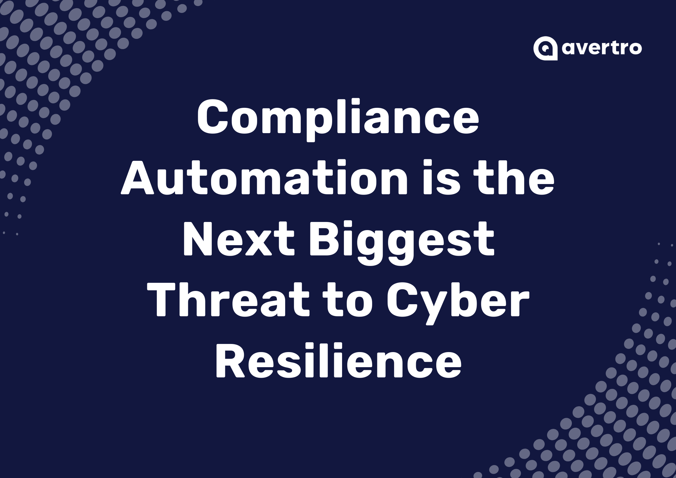 Is Compliance Automation the Next Biggest Threat to Cyber Resilience?